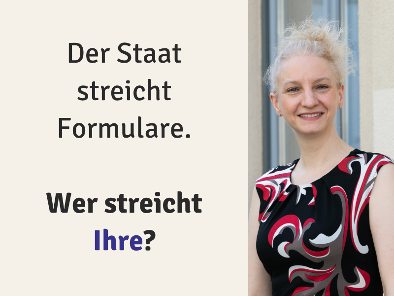 Der Staat streicht Formulare. Wer streicht Ihre?